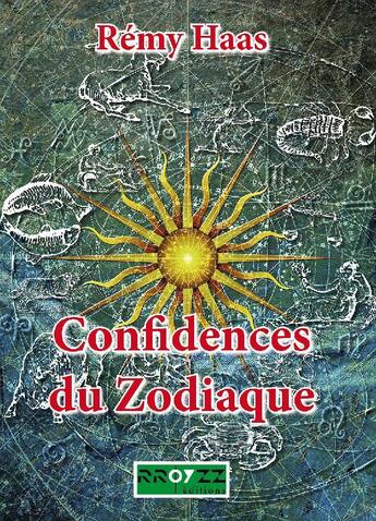 Couverture du livre « Confidences du zodiaque » de Rémy Haas aux éditions Rroyzz