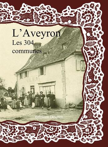 Couverture du livre « L'Aveyron ; les 304 communes » de  aux éditions Delattre