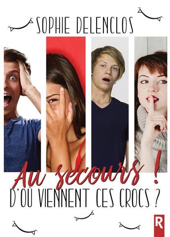 Couverture du livre « Au secours ! d'ou viennent ces crocs ? » de Sophie Delenclos aux éditions Rebelle