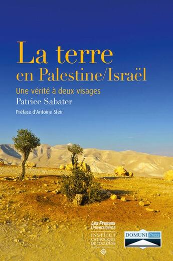 Couverture du livre « La terre en Palestine/Israël ; une vérité à deux visages » de Patrice Sabater aux éditions Domuni