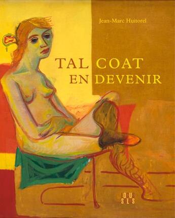 Couverture du livre « Tal Coat en devenir (1905-1985) » de Jean-Marc Huitorel aux éditions Locus Solus