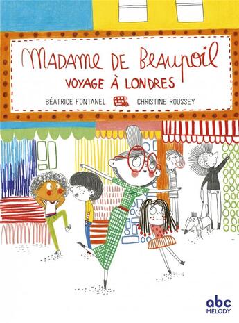Couverture du livre « Madame de Beaupoil voyage à Londres » de Beatrice Fontanel et Christine Roussey aux éditions Abc Melody