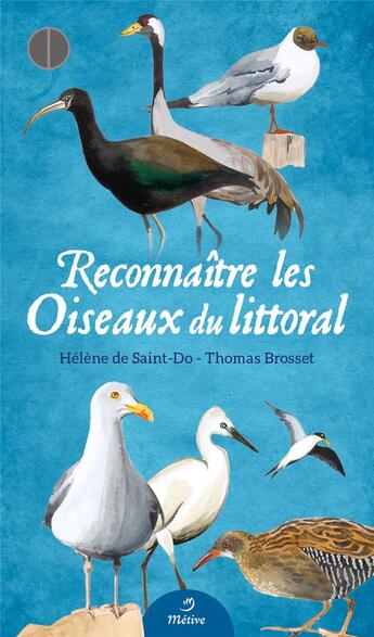 Couverture du livre « Reconnaître les oiseaux du littoral » de Thomas Brosset et Audrey Zubanovic-Perfumo et Helene De Saint-Do aux éditions Metive