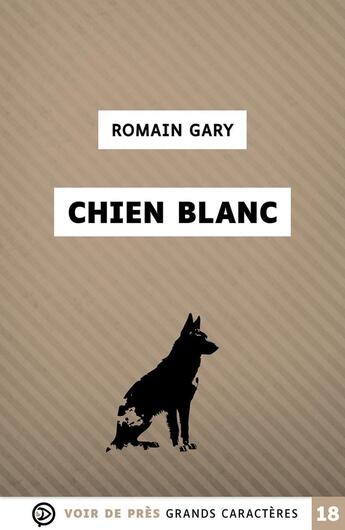 Couverture du livre « Chien blanc » de Romain Gary aux éditions Voir De Pres