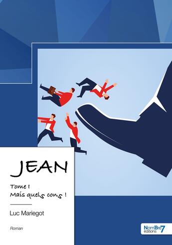 Couverture du livre « Jean Tome 1 : mais quels cons ! » de Luc Mariegot aux éditions Nombre 7