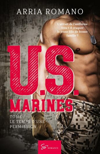 Couverture du livre « U.S. Marines Tome 1 : le temps d'une permission » de Arria Romano aux éditions So Romance