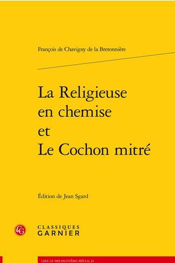 Couverture du livre « La religieuse en chemise ; le cochon mitré » de Francois De Chavigny Bretonniere aux éditions Classiques Garnier