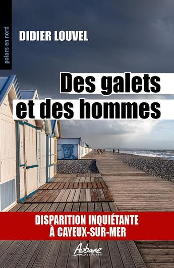 Couverture du livre « Des galets et des hommes : Disparition inquiétante à Cayeux-sur-Mer » de Didier Louvel aux éditions Aubane