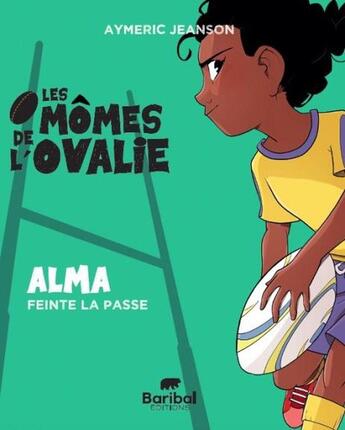 Couverture du livre « Les mômes de l'Ovalie Tome 2 : Alma feinte la passe » de Stan Silas et Aymeric Jeanson aux éditions Baribal