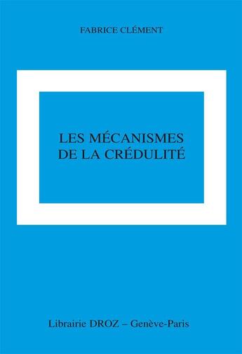 Couverture du livre « Les mecanismes de la credulite » de Cl Ment Fabrice aux éditions Droz