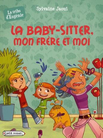 Couverture du livre « La tribu d'eugenie - t03 - la baby-sitter, mon frere et moi (la tribu d'eugenie) » de Sylvaine Jaoui aux éditions Rageot