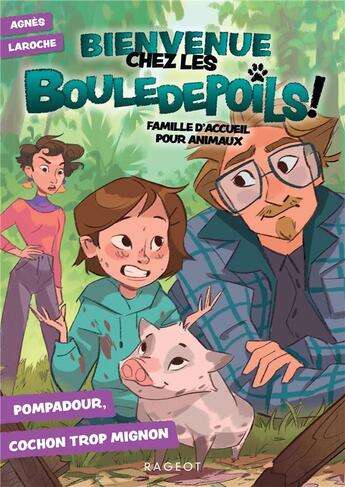 Couverture du livre « Bienvenue chez les Bouledepoils ! famille d'accueil pour animaux Tome 2 : Pompadour, cochon trop mignon » de Agnes Laroche et Sophie Barocas aux éditions Rageot