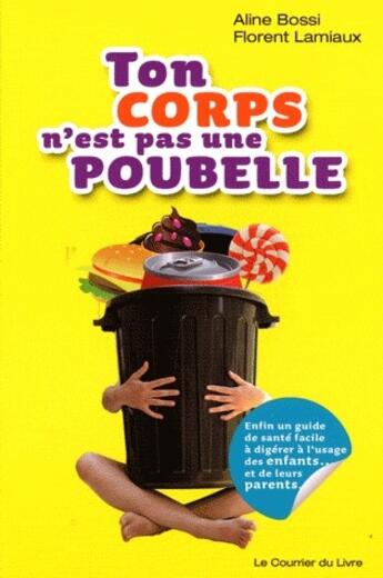 Couverture du livre « Ton corps n'est pas une poubelle » de Bossi/Lamiaux aux éditions Courrier Du Livre