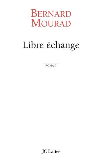 Couverture du livre « Libre échange » de Mourad-B aux éditions Lattes