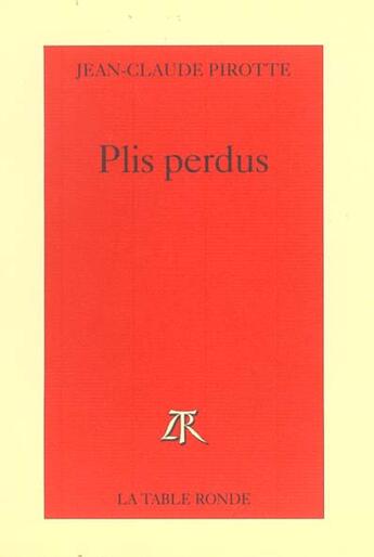 Couverture du livre « Plis perdus » de Jean-Claude Pirotte aux éditions Table Ronde