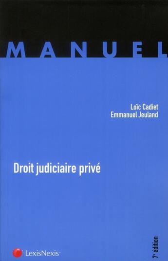 Couverture du livre « Droit judiciaire privé (7e édition) » de Loic Cadier et Emmanuel Jeuland aux éditions Lexisnexis