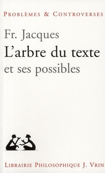 Couverture du livre « L'Arbre Du Texte Et Ses Possibles » de Jacques aux éditions Vrin