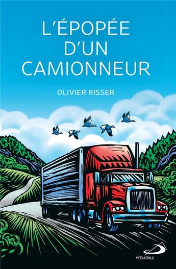 Couverture du livre « L'épopée d'un camionneur » de Risser Olivier aux éditions Mediaspaul