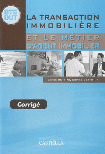 Couverture du livre « La transaction immobilière et le métier d'agent immobilier immobilier ; BTS professions immobilières, BTS notariat, DUT, licence pro ; guide pédagogique » de S Bettini aux éditions Casteilla