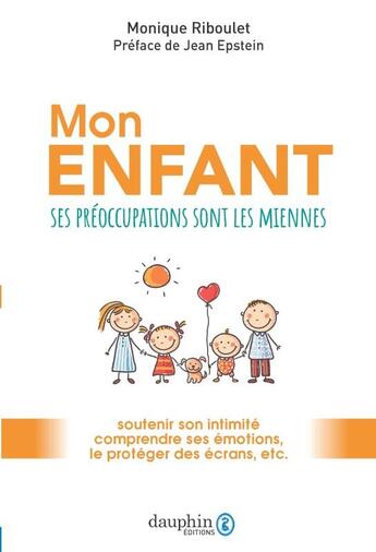 Couverture du livre « Mon enfant ; ses préoccupations sont les miennes » de Monique Riboulet aux éditions Dauphin