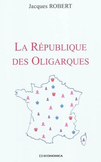 Couverture du livre « La République des oligarques » de Jacques Robert aux éditions Economica