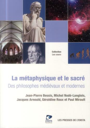 Couverture du livre « La métaphysique et le sacré ; des philosophes médiévaux et modernes » de  aux éditions Ensta