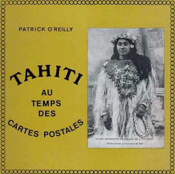 Couverture du livre « Tahiti au temps des cartes postales » de Patrick O'Reilly aux éditions Nel