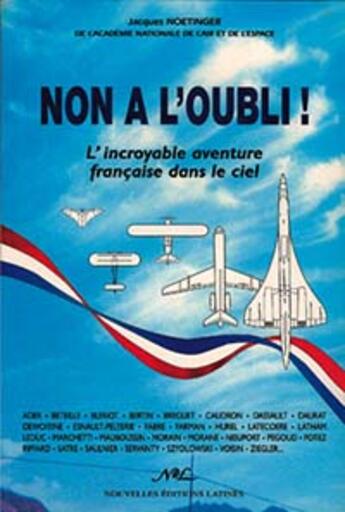 Couverture du livre « Non à l'oubli ! l'incroyable aventure française dans le ciel » de Jacques Noetinger aux éditions Nel