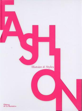 Couverture du livre « Fashion ; histoire et styles » de Arianna Piazza aux éditions La Martiniere