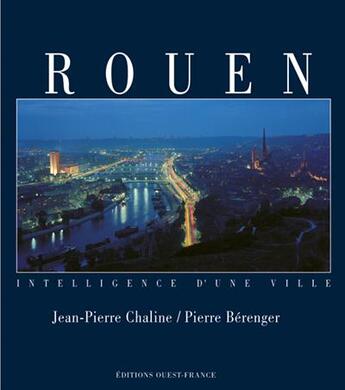 Couverture du livre « Rouen intelligence d'une ville » de Pierre Berenger aux éditions Ouest France