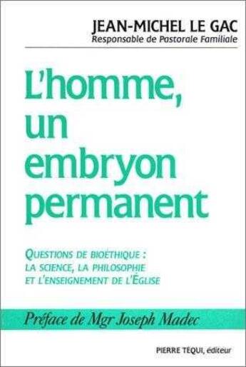 Couverture du livre « L'homme, un embryon permanent - questions de bioethique, la science, la philosophie et l'enseignemen » de  aux éditions Tequi