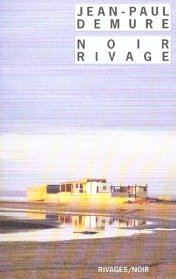 Couverture du livre « Noir rivage » de Jean-Paul Demure aux éditions Rivages