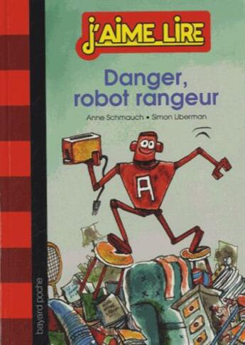 Couverture du livre « Danger, robot rangeur ! » de Anne Schmauch et Simon Liberman aux éditions Bayard Jeunesse
