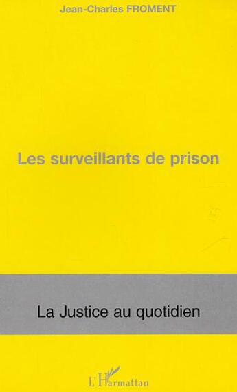 Couverture du livre « Les surveillants de prison » de Jean-Charles Froment aux éditions L'harmattan