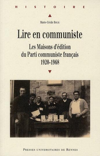 Couverture du livre « Lire en communiste ; les maisons d'édition du Parti communiste français ; 1920-1968 » de Marie-Cecile Bouju aux éditions Pu De Rennes