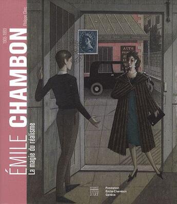 Couverture du livre « Emile Chambon (1903-1993) ; la magie du réalisme » de Philippe Clerc aux éditions Somogy