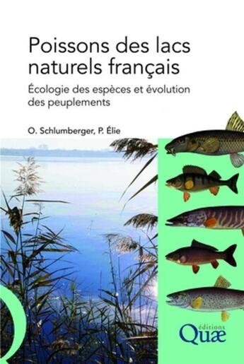 Couverture du livre « Poissons des lacs naturels français ; écologie des espèces et évolution des peuplements » de Elie Schlumberger aux éditions Quae