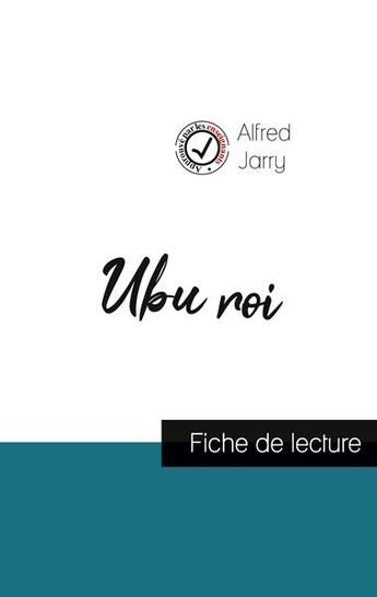 Couverture du livre « Ubu roi de Alfred Jarry (fiche de lecture et analyse complète de l'oeuvre) » de Alfred Jarry aux éditions Comprendre La Litterature