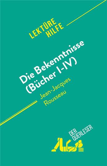 Couverture du livre « Die Bekenntnisse (Bücher I-IV) : von Jean-Jacques Rousseau » de Sabrina Zoubir aux éditions Derquerleser.de