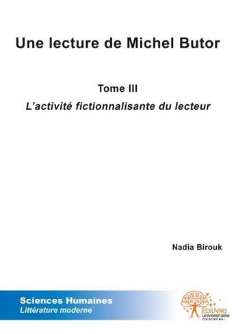 Couverture du livre « Une lecture de michel butor - tome iii » de Nadia Birouk aux éditions Edilivre