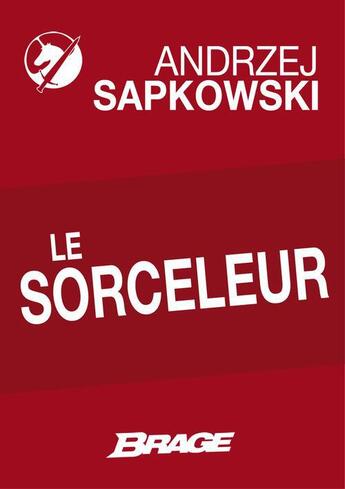 Couverture du livre « Le sorceleur » de Andrzej Sapkowski aux éditions Brage