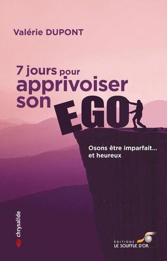 Couverture du livre « 7 jours pour apprivoiser son ego : osons être imparfait et heureux » de Valerie Dupont aux éditions Le Souffle D'or