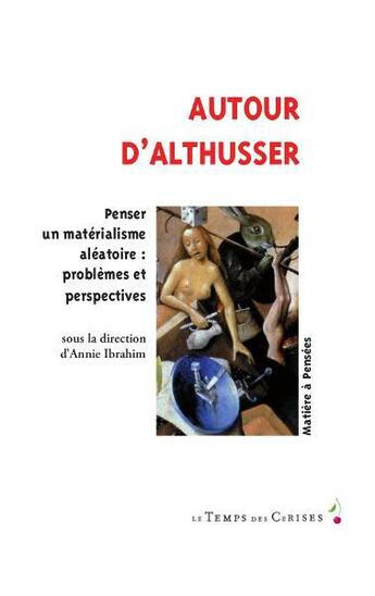 Couverture du livre « Autour d'Althusser ; pour un matérialisme aléatoire » de  aux éditions Le Temps Des Cerises