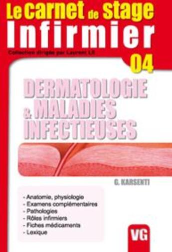 Couverture du livre « LE CARNET DE STAGE DE L'INFIRMIERE t.4 ; dermatologie & maladies infectieuses » de Guillaume Karsenti aux éditions Vernazobres Grego