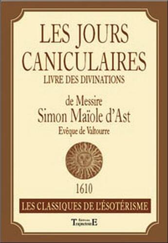 Couverture du livre « Les jours caniculaires ou livre des divinations » de Simon Maiole D'Ast aux éditions Trajectoire
