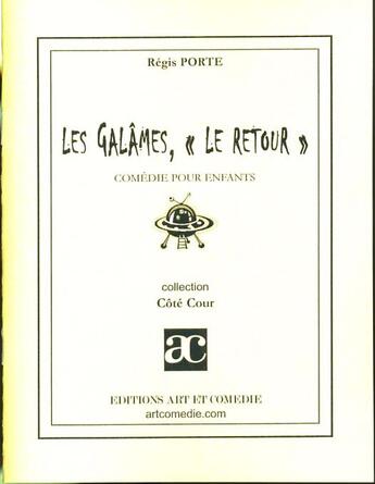 Couverture du livre « Galames, les retour » de Regis Porte aux éditions Art Et Comedie