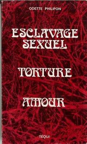 Couverture du livre « Esclavage sexuel torture amour » de Philippon Odette aux éditions Tequi