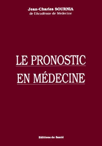 Couverture du livre « Le pronostic en medecine » de Jean-Charles Sournia aux éditions Editions De Sante