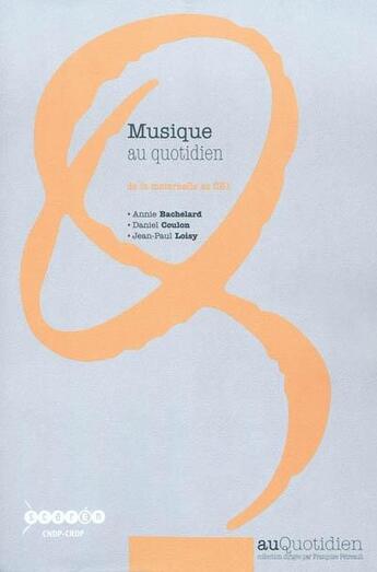 Couverture du livre « Musique au quotidien : de la maternelle au CE1 » de  aux éditions Crdp Dijon