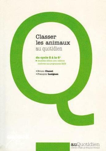 Couverture du livre « Classer les animaux au quotidien - du cycle 2 a la 6e » de Bruno Chanet et Francois Lusignan aux éditions Crdp De Rennes